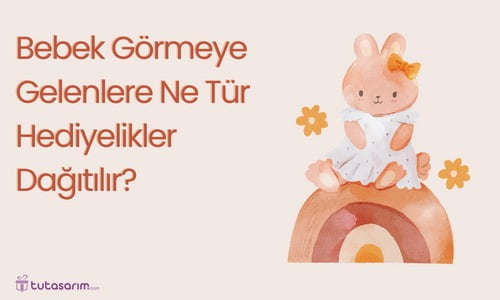 bebek-gormeye-gelenlere-ne-tur-hediyelikler-dagitilir?